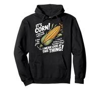 It's Corn A Big Lump with Knobs It Has The Juice It's Corn Pullover Hoodie