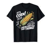 It's Corn A Big Lump with Knobs It Has The Juice It's Corn T-Shirt