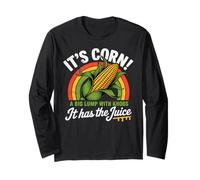 It's Corn A Big Lump with Knobs It Has The Juice Long Sleeve T-Shirt