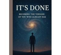 It's Done: Becoming The Version Of You Who Already Has