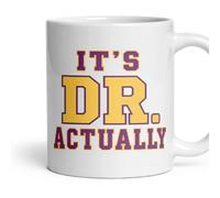 It's Dr. Actually Mug - Funny, Graduation, Office, Novelty, Coffee Mug