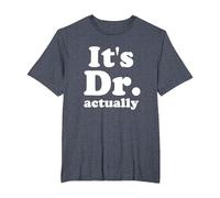 It's Dr. Actually Phd Graduation Funny Graduate Physician T-Shirt, Men's Big and Tall, Heather Blue, 6X Tall