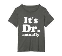 It's Dr. Actually Phd Graduation Funny Graduate Physician T-Shirt, Women's Plus, Asphalt Grey, 6X