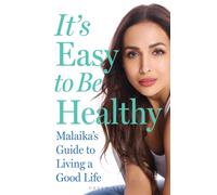 It's Easy to Be Healthy : Malaika's Guide to Living a Good Life