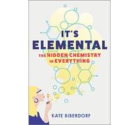 It's Elemental: The Hidden Chemistry in Everything