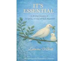 It's Essential: A 30-Day Journey of Scripture, Aroma, and Soul Alignment
