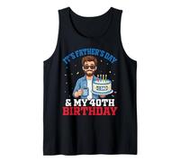 It's Father's Day and My 40th Birthday Number One Dad Cake Tank Top