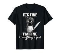Its fine I im fine everything is fine T-Shirt