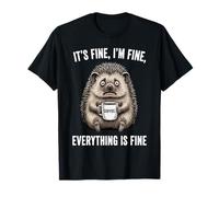 Its Fine Im Fine Coffee Hedgehog T-Shirt