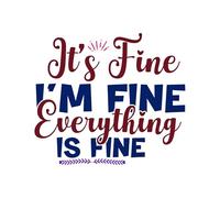 Its Fine Im Fine Everything Is Fine 01 Poster A4 - Inspirational Motivational Wall Art daily Life Quote encouraging famous short phrases inspiring words spiritual hope messages success sayings streng
