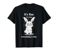 It's Fine I'm Fine Everything is Fine Funny Bunny Meme T-Shirt