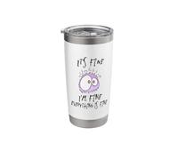 It's fine, I'm fine, Everything is fine. Funny no Stress Stainless Steel Insulated Tumbler