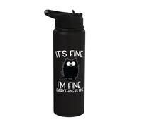 It's Fine I'm Fine Everything is Fine Stainless Steel Insulated Water Bottle