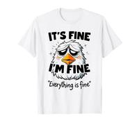 It's Fine I'm Fine Everything Is Fine T-Shirt