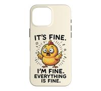 It's Fine, I'm Fine Everything Is, Funny Chicken Meme Case for iPhone 16 Pro Max
