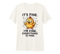 It's Fine, I'm Fine Everything is, Funny Chicken Meme Premium T-Shirt