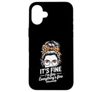 It's Fine I'm Fine Everything's Fine Director Life Humor Case for iPhone 16 Plus