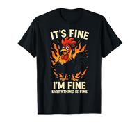 It's Fine I'm Fine - Funny Crazy Chicken Humor T-Shirt