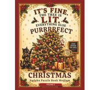 It's Fine The Tree Is Lit. Everything Else Purrrrfect: Christmas Sudoku Puzzle Book Medium Volume 3 (Vintage Christmas Puzzle Books)