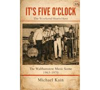 It's Five O'Clock...The Weekend Starts Here: A Walthamstow Musical Story