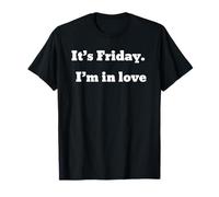 It's Friday. I'm in love T-Shirt
