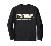 Its Friday Just Kidding This is My Monday Tee Long Sleeve T-Shirt