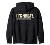 Its Friday Just Kidding This Is My Monday Tee Zip Hoodie