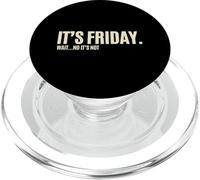 Its Friday Meme IT'S FRIDAY. WAIT...NO IT'S NOT PopSockets PopGrip for MagSafe