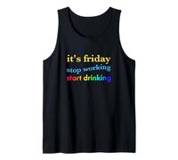 Its Friday Stop Working Start Drinking Tank Top