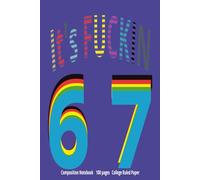 It's FUCKIN 6 7: Composition Notebook, 100 pages, College Ruled Paper | A Book for Gen Z & Meme Lovers - A Trendy “If You Know, You Know” Notebook for School, Journaling, or Gifts