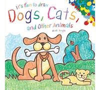 It's Fun to Draw Dogs, Cats, and Other Animals