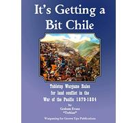 It's Getting a Bit Chile: Tabletop Wargame Rules for land conflict in the War of the Pacific 1879-1884