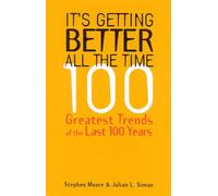 It's Getting Better All the Time: 101 Greatest Trends of the Last 100 Years