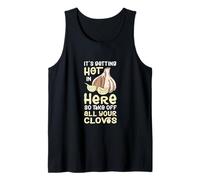 It's Getting Hot in Here So Take Off All Your Cloves Tank Top
