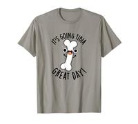 It's Going Tibia Great Day Funny Bone Pun T-Shirt