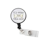 It's Going Tibia Ok Orthopedic Badge Reel Ortho Badge Ree Nurse Id Holder Orthopedic Badge Reel (Tibia Okay BR3)