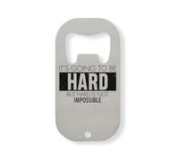 It's Going To Be Hard But Hard Is Not Impossible Stainless Steel Bottle Opener Silver