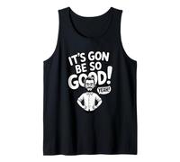It's Gon Be So Good! Yeah! Tank Top