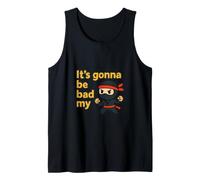Its Gonna be Bad Tank Top
