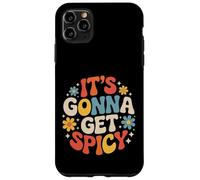 It's Gonna Get Spicy Hilarious Heat Puns Excitement - Case for iPhone 11 Pro Max