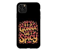 It's Gonna Get Spicy Hilarious Heat Puns Excitement - Case for iPhone 11 Pro Max