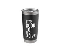 It's Good to Be Alive Stainless Steel Insulated Tumbler