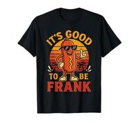 It's Good to Be Frank T-Shirt Novelty Humor Frank T-Shirt