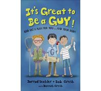 It's Great to Be a Guy!: God Has a Plan for You...and Your Body!