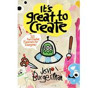 It's Great to Create: 101 Fun Creative Exercises for Everyone