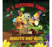 It's Guessing Time! Insects and Bugs: Riddles in Rhyme for Kids: A Children's Book About Backyard Insects and Bugs. Let's learn about tiny creatures in a fun way!