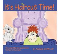 It's Haircut Time!: How One Little Boy Overcomes His Fear of Haircuts