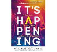 It's Happening: A Generation Is Crying Out, and Heaven Is Responding