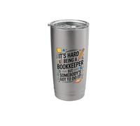 It's Hard Being A Bookkeeper, Bookkeeping Accountant CPA Stainless Steel Insulated Tumbler