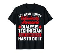 It's Hard Being a Ridiculously Awesome - Nephrology Nurse T-Shirt